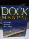 Buku Bisnis Buku The Dock Manual Designing  Building  Maintaining 